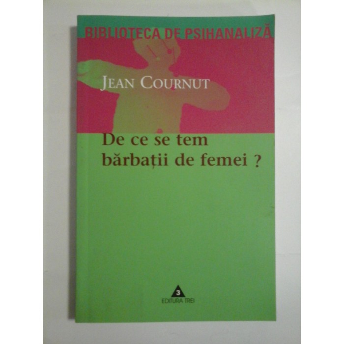 DE CE SE TEM BARBATII DE FEMEI - JEAN COURNUT